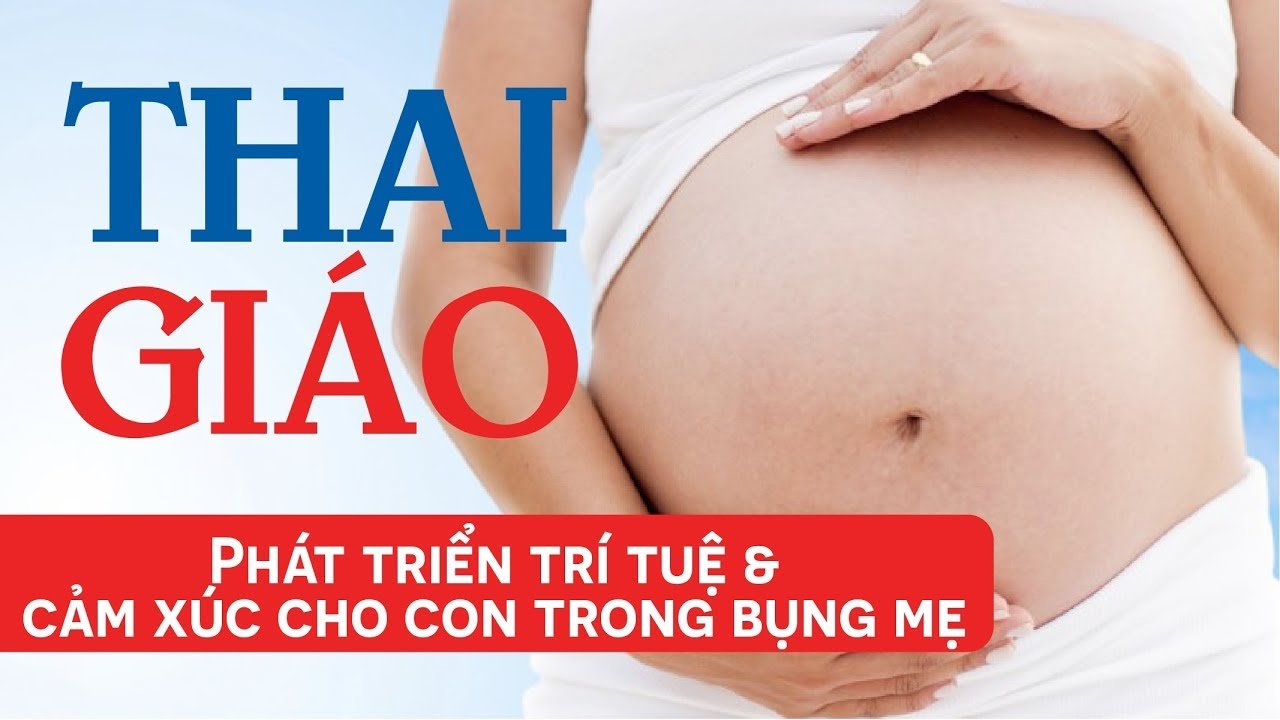 Khóa học Thai giáo - Phát triển trí tuệ & cảm xúc cho con trong bụng mẹ